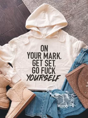 On Your Mark, Get Set, Go F Yourself. Cropped Hoodie