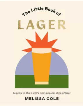 The Little Book Of Lager - Melissa Cole